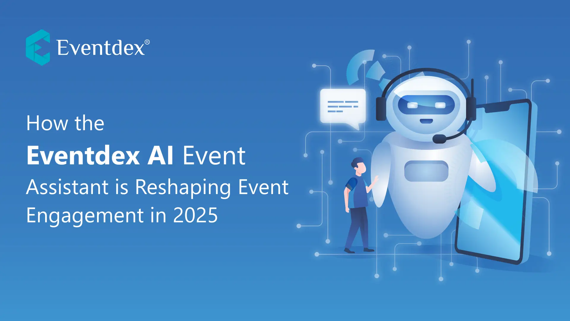 How the Eventdex AI Event Chat Assistant is Reshaping Event Engagement in 2025