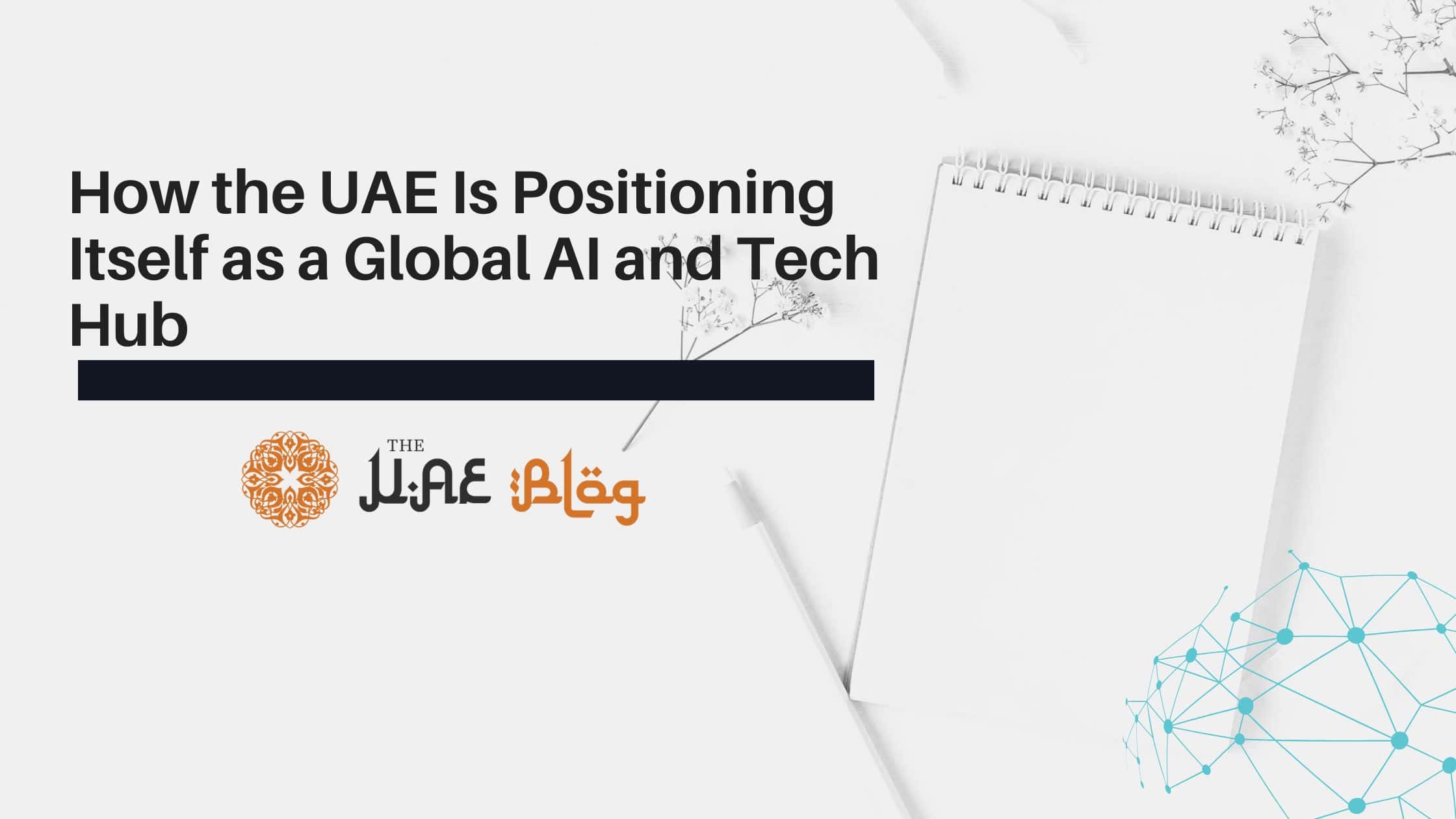 How the UAE Is Positioning Itself as a Global AI and Tech Hub
